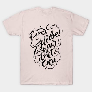 Horse Hair Don't Care Unique Pretty Pony Drawing Art Design T-Shirt